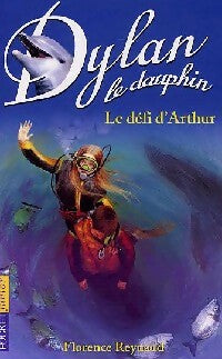 Livrenpoche : Dylan le dauphin Tome V : Le défi d'Arthur - Florence Reynaud - Livre