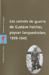 Les carnets de guerre de Gustave Folcher, paysan languedocien (1939-1945) - Gustave Folcher - Livre