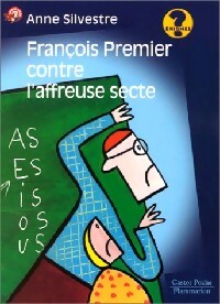 François Premier contre l'affreuse secte - Anne Silvestre - Livre