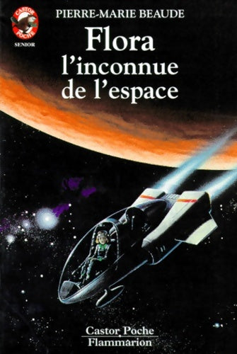 Flora l'inconnue de l'espace - Pierre-Marie Beaude - Livre