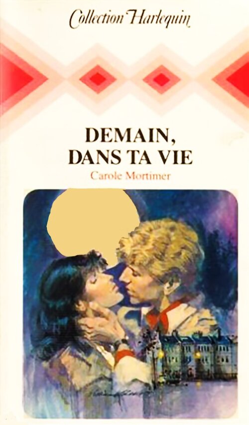Demain, dans ta vie - Carole Mortimer - Livre