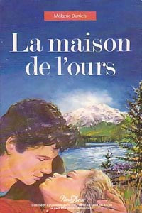 Livrenpoche : La maison de l'ours - Mélanie Daniels - Livre
