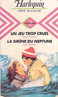 Livrenpoche : Un jeu trop cruel / La sirène du Neptune - Sarah Franklin, Lydia Balmain - Livre