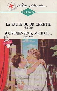 Livrenpoche : La faute du Dr Christie / Souvenez-vous, Michael... - Alice Grey, Grace Read - Livre