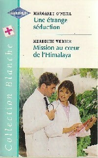 Livrenpoche : Une étrange séduction / Mission au coeur de l'Himalaya - Margaret O'Neill, Meredith Webber - Livre