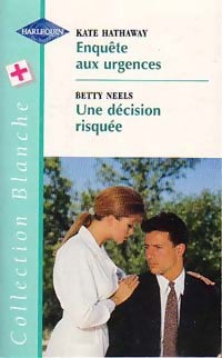 Livrenpoche : Enquête aux urgences / Une décision risquée - Betty Neels, Kate Hathaway - Livre