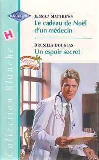 Livrenpoche : Le cadeau de Noël d'un médecin / Un espoir secret - Drusilla Douglas, Jessica Matthews - Livre