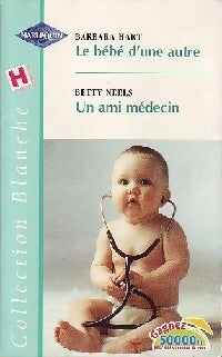 Livrenpoche : Le bébé d'une autre / Un ami médecin - Betty Neels, Barbara Hari - Livre