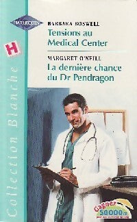 Livrenpoche : Tensions au Medical Center / La dernière chance du Dr Pendragon - Barbara Boswell, Margaret O'Neill - Livre