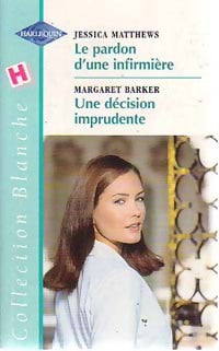 Livrenpoche : Le pardon d'une infirmière / Une décision imprudente - Margaret Barker, Jessica Matthews - Livre