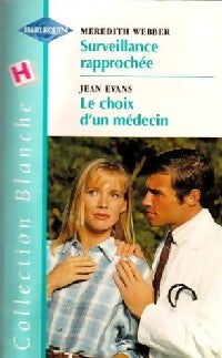 Livrenpoche : Surveillance rapprochée / Le choix d'un médecin - Jean Evans, Meredith Webber - Livre