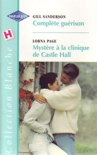 Livrenpoche : Complète guérison / Mystère à la clinique de Castle Hall - Gill Sanderson, Lorna Page - Livre