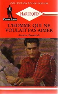 Livrenpoche : L'homme qui ne voulait pas aimer - Annette Broadrick - Livre