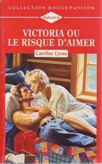 Victoria ou le risque d'aimer - Caroline Cross - Livre