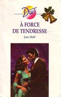 Livrenpoche : A force de tendresse - Joan Hohl - Livre
