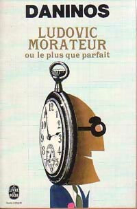 Livrenpoche : Ludovic Morateur ou le plus que parfait - Pierre Daninos - Livre