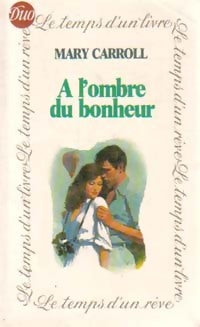 Livrenpoche : A l'ombre du bonheur - Mary Carroll - Livre