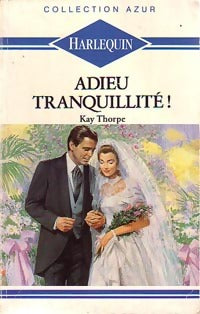 Livrenpoche : Adieu tranquillité ! - Kay Thorpe - Livre