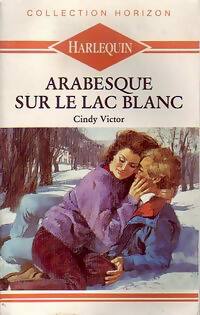 Arabesque sur le lac blanc - Cindy Victor - Livre