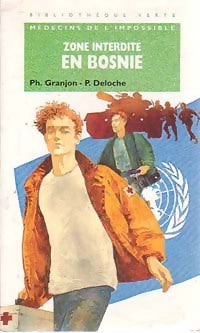 Livrenpoche : Médecins de l'impossible : Zone interdite en Bosnie - Pascal Deloche, Philippe Granjon - Livre