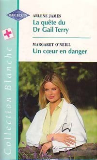 Livrenpoche : La quête du Dr Gail Terry / Un coeur en danger - Margaret O'Neill, Arlene James - Livre