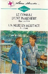 Livrenpoche : Le combat d'une infirmière / Un mari en héritage - Betty Neels, Claire Lavenham - Livre