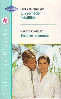 Livrenpoche : Un remède infaillible / Tendres ennemis - Laura MacDonald, Maggie Kingsley - Livre