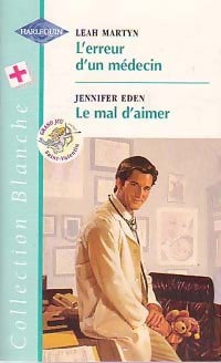 Livrenpoche : L'erreur d'un médecin / Le mal d'aimer - Jennifer Eden, Leah Martyn - Livre