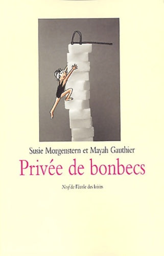 Livrenpoche : Privée de bonbecs - Susie Morgenstern, Mayah Gauthier - Livre