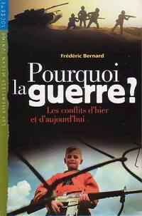 Livrenpoche : Pourquoi la guerre ? Les conflits d'hier et d'aujourd'hui - Frédéric Bernard - Livre
