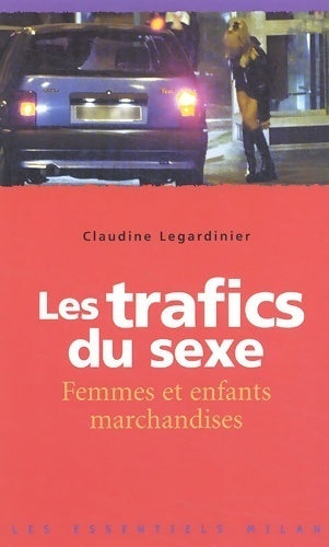 Les trafics du sexe, femmes et enfants marchandise - Claudine Legardinier -  Les Essentiels Milan - Livre