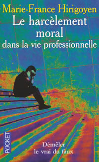 Livrenpoche : Le harcèlement moral dans la vie professionnelle. Démêler le vrai du faux - Marie-France Hirigoyen - Livre