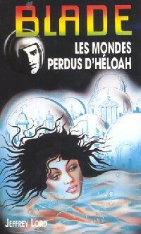 Les mondes perdus d'Héloah - Jeffrey Lord - Livre