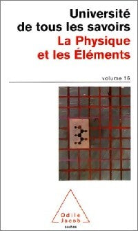 L'université de tous les savoirs Tome XVI : La physique et les éléments - Université de Tous les Savoirs - Livre