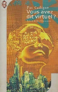 Livrenpoche : Vous avez dit virtuel ? - Pat Cadigan - Livre
