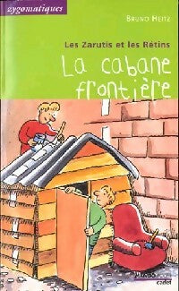 Livrenpoche : Les Zarutis et les Rétins : La cabane frontière - Bruno Heitz - Livre
