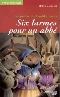 Livrenpoche : Les perles de Loubia Tome II : Six larmes pour un abbé - Brian Jacques - Livre