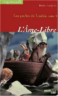 Livrenpoche : Les perles de Loubia Tome III : L'âme-libre - Brian Jacques - Livre