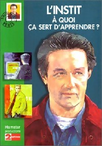 Livrenpoche : L'instit : A quoi ça sert d'apprendre ? - Gudule - Livre