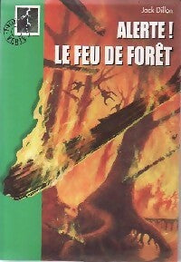 Livrenpoche : Alerte ! Le feu de forêt - Jack Dillon - Livre