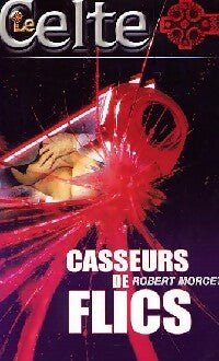 Livrenpoche : Casseurs de flics - Robert Morcet - Livre