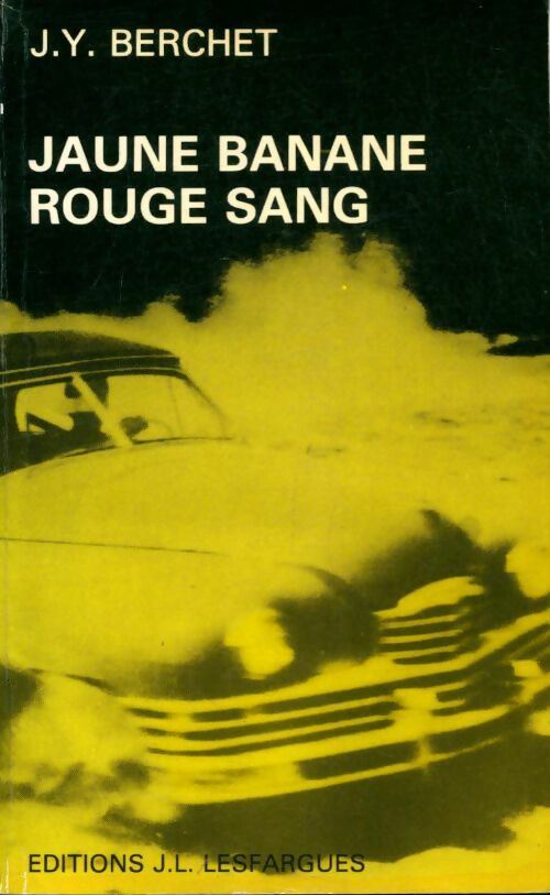 Livrenpoche : Jaune banane, rouge sang - J. Y. Berchet - Livre