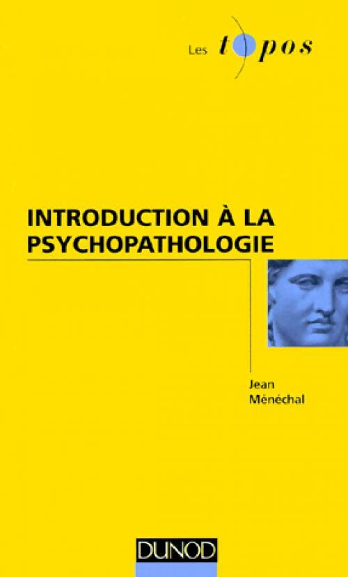 Livrenpoche : Introduction à la psychopathologie - Jean Ménéchal - Livre