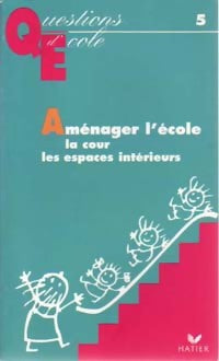 Aménager l'école : la cour, les espaces intérieurs - Jean-Claude Boulo, Brigitte Hoisnard, Ghislaine Zeau - Livre