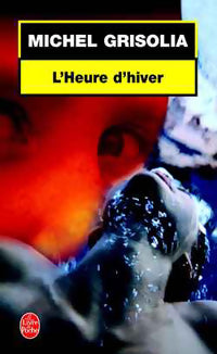 Livrenpoche : L'heure d'hiver - Michel Grisolia - Livre