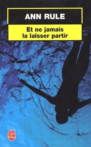 Livrenpoche : Et ne jamais la laisser partir - Ann Rule - Livre