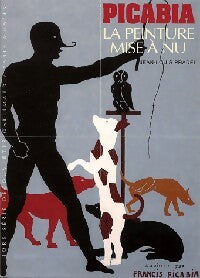 Livrenpoche : Picabia, la peinture mise à nu - Jean-Louis Pradel - Livre