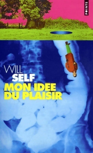 Livrenpoche : Mon idée du plaisir - Will Self - Livre