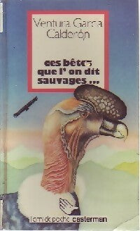 Livrenpoche : Ces bêtes que l'on dit sauvages... - Ventura Garcia Caldéron - Livre