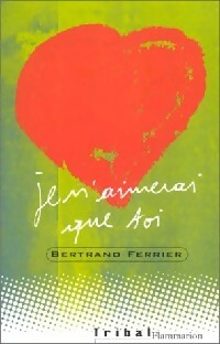 Livrenpoche : Je n'aimerai que toi - Bertrand Ferrier - Livre